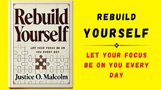 Rebuild Yourself Let Your Focus Be On You Everyday Audiobook [upl. by Comethuauc]