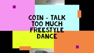 Coin  Talk Too Much Freestyle Dance [upl. by Erdnua]