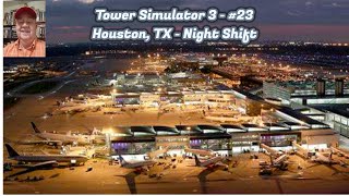 Tower Simulator 3  23 Night Shift Houston Tx Tower [upl. by Ailec592]