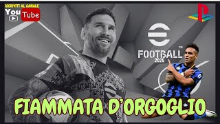 FIAMMATA DORGOGLIO   🔥 eFootball 2025 🔥 PS5 ITA gameplay 😜 [upl. by Lohrman]