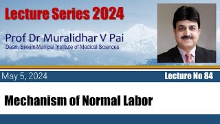 Mechanism of Normal Labor by Prof Dr Muralidhar v Pai [upl. by Siocnarf]