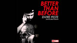 ENTRE PESTE BETTER THAN BEFORE PROD BY BEAT DREAMZ SMR [upl. by Ayekat]