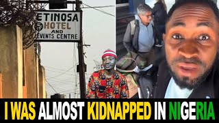 I Was Almost Kidnapped in Nigeria Europe Based Man Laments [upl. by Buyer]