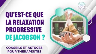 QUESTCE QUE LA RELAXATION PROGRESSIVE DE JACOBSON [upl. by Llemij]