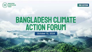 BANGLADESH CLIMATE ACTION FORUM 2ND EDITION 2024 [upl. by Anires930]