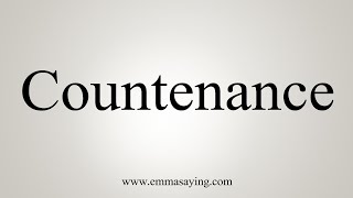 How To Say Countenance [upl. by Eleanore]