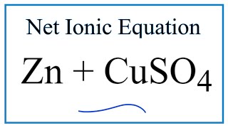 Net Ionic Equation for Zn  CuSO4  Zinc  Copper II Sulfate [upl. by Llerrem]