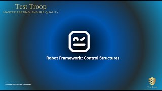 09 Robot Framework Control Structures [upl. by Eahsram142]