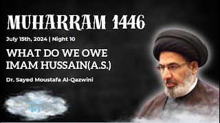 What Do We Owe Imam Hussain AS  Night 10 Muharram 1446  Dr AlQazwini  MEP [upl. by Atsirhc]