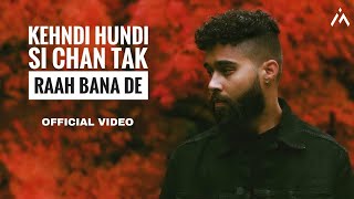 Kehndi Hundi Si Chan Tak Raah Bana De Official Song AP Dhillon  Gurinder Gill I Shinda Kahlon I [upl. by Bain]