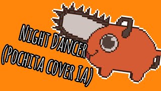 Night Dancer Pochita cover IA [upl. by Netsirt]