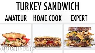 4 Levels of Turkey Sandwiches Amateur to Food Scientist  Epicurious [upl. by Renrut848]