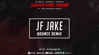 Slight x Jakodo x Kseven  Saufen ohne Grund JF Jake Bounce Remix [upl. by Ynattib494]