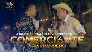 Comerciante y Parrandero En Vivo Jhonnyfernandooficial Feat EDDYSOLEROFICIAL Video Oficial [upl. by Oos867]