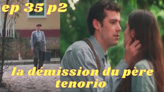 Les moments forts de lamour et illusions épisode 35 partie 2la démission du père tenorio [upl. by Atikehs]