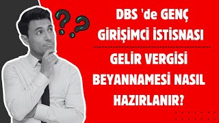 DEFTER BEYAN SİSTEMİNDE GENÇ GİRİŞİMCİ İSTİSNASI İLE GELİR VERGİSİ BEYANNAMESİ NASIL HAZIRLANIR [upl. by Ravahs]