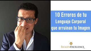 10 Errores de tu Lenguaje Corporal que arruinan tu imagen [upl. by Ityak]