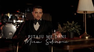 MIRZA SELIMOVIĆ  PITAJU ME DANI OFFICIAL VIDEO [upl. by Rosenstein]