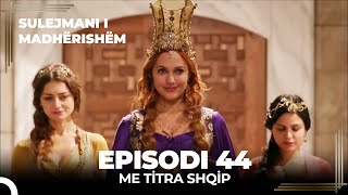 Sulejmani i Madherishem  Episodi 44 Me Titra Shqip [upl. by Peterman]