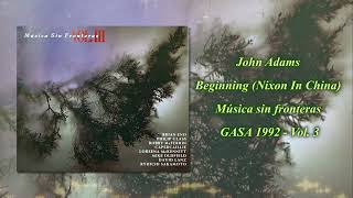 John Adams  Beginning Nixon In China Música sin fronteras Vol 3 GASA [upl. by Bubb]