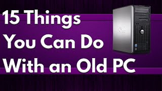 15 Practical Things You Can do With an Old Computer [upl. by Annaxor]