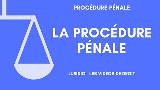 La procédure pénale présentation déroulement code de procédure pénale conseils [upl. by Anat]