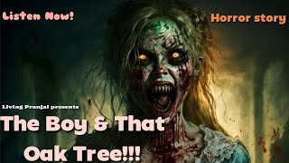 Terrifying Horror story The Boy and That Oak Tree [upl. by Alam]