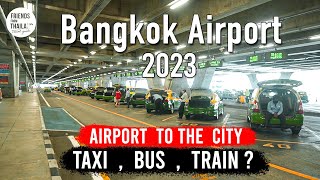 How to get to city from Bangkok Suvarnabhumi Airport Complete guide updated with details [upl. by Nodnorb]