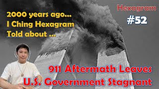 I Ching Hexagram No 52 Told That 911 Aftermath Leaves the US Government Stagnant [upl. by Llertrac]