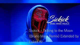 Sickick  Talking to the Moon Bruno Mars Remix Extended by Lukas Kr [upl. by Dibru410]