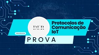 Prova Protocolos de Comunicação IoT [upl. by Noelc323]