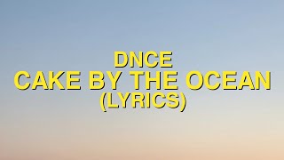 DNCE  Cake By The Ocean Lyrics [upl. by Dnalro]