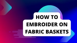 Tutorial How to embroider fabric Baskets [upl. by Eleahcim]