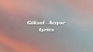 Göksel  Acıyor Lyrics [upl. by Waldron]