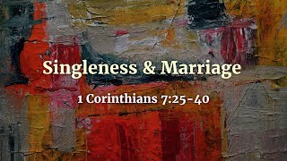 I Corinthians 7 25  40 Singleness amp Marriage [upl. by Friedly]