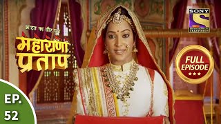 Bharat Ka Veer Putra  Maharana Pratap  भारत का वीर पुत्र  महाराणा प्रताप  Ep 52  Full Episode [upl. by Attevad6]