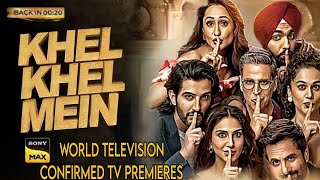 Khel Khel Main TV Par Pehli Baar World Television Premieres  confirmed Release date on Sony Max [upl. by Thedric]