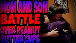 MOM AND SON BATTLE OVER PEANUT BUTTER CUPS [upl. by Esoj]