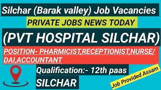 Silchar private job vacancy today 2024 Job in silchar Barak valley private job vacancies [upl. by Rives632]