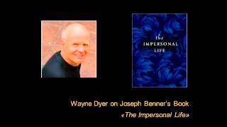 Wayne Dyer on Joseph Benner´s Book quotThe Impersonal Lifequot [upl. by Wehrle]