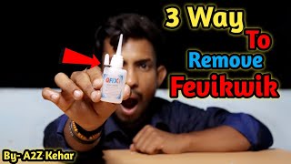 3 Way to Remove Fevikwik  Remove Super Glue from Hand  How to Remove Fevikwik  A2Z Kehar [upl. by Ardnoed]