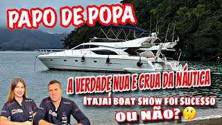 A VERDADE SOBRE O MARINA ITAJAÍ BOAT SHOW  PAPO DE POPA 236 [upl. by Etteuqaj]