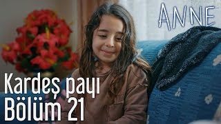 Anne 21 Bölüm  Kardeş Payı [upl. by Emmy]