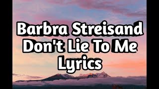 Barbra Streisand  Dont Lie To Me Lyrics [upl. by Kooima]