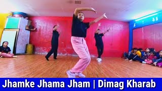 Jhamke Jhama Jham  Dimag Kharab Movie Song  Dance Choreography [upl. by Schnapp]