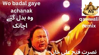 Wo badal gaye achanak  Nusrat Fateh Ali Khan  nusratqawali  nfakQawwali REMIX [upl. by Pammie]