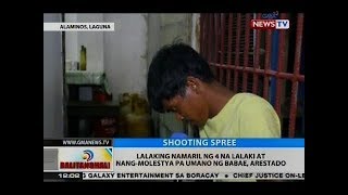 BT Lalaking namaril ng 4 na lalaki at nangmolestya pa umano ng babae arestado [upl. by Aernda]