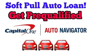 Why You Should Get Prequalified Thru Capital One Auto Navigator  Soft Pull Auto Loan Application [upl. by Garbe]