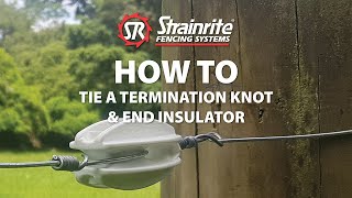 Strainrite  How to Tie A Termination Knot amp End Insulator [upl. by Rivalee]