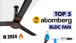 Top 5 Atomberg BLDC Ceiling Fans in 2024 🔥 Best Atomberg BLDC Ceiling Fans In 2024 🔥 Atomberg Fans [upl. by Viquelia75]